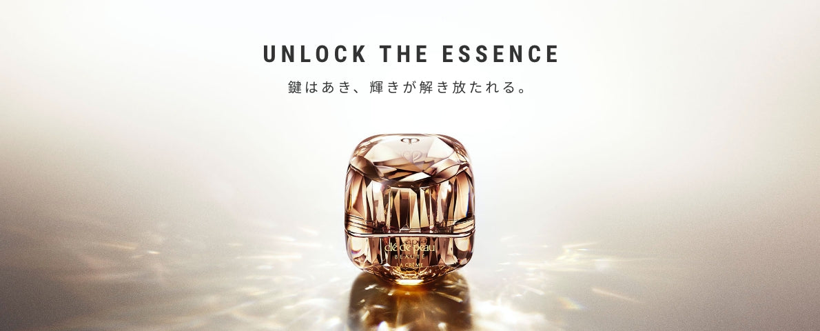 UNLOCK THE ESSENCE 鍵はあき、輝きが解き放たれる。